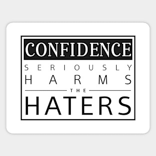 Confidence Seriously Harms the Haters Magnet